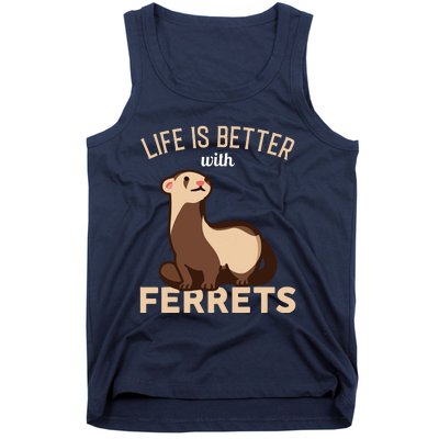 Ferret Life Is Better With Ferrets Tank Top