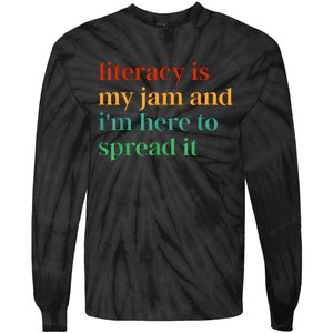 Funny Literacy Is My Jam And IM Here To Spread It Tie-Dye Long Sleeve Shirt