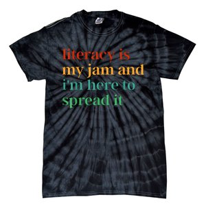 Funny Literacy Is My Jam And IM Here To Spread It Tie-Dye T-Shirt