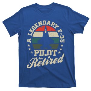 F35 Lightning Ii Jet Legendary Pilot Has Retired Veteran Funny Gift T-Shirt