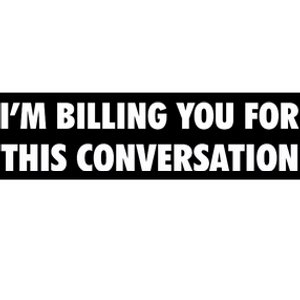 Funny Lawyer Im Billing You For This Conversation Bumper Sticker