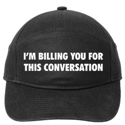 Funny Lawyer Im Billing You For This Conversation 7-Panel Snapback Hat