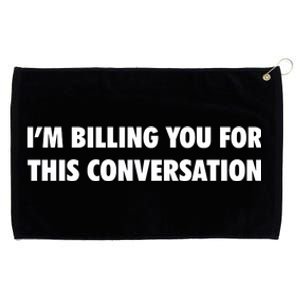 Funny Lawyer Im Billing You For This Conversation Grommeted Golf Towel