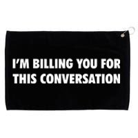 Funny Lawyer Im Billing You For This Conversation Grommeted Golf Towel