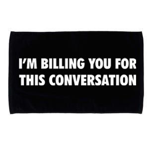 Funny Lawyer Im Billing You For This Conversation Microfiber Hand Towel