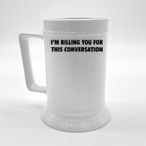 Funny Lawyer Im Billing You For This Conversation Beer Stein