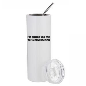 Funny Lawyer Im Billing You For This Conversation Stainless Steel Tumbler