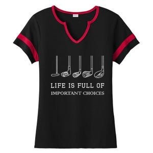 Funny Life Is Full Of Important Choices Golf Clubs Design TShirt Ladies Halftime Notch Neck Tee