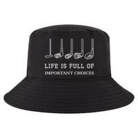 Funny Life Is Full Of Important Choices Golf Clubs Design TShirt Cool Comfort Performance Bucket Hat