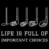 Funny Life Is Full Of Important Choices Golf Clubs Design TShirt Button