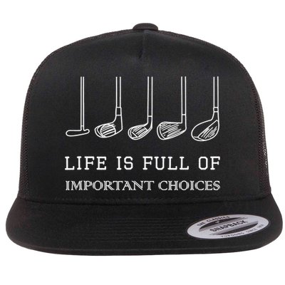 Funny Life Is Full Of Important Choices Golf Clubs Design TShirt Flat Bill Trucker Hat