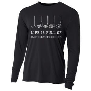 Funny Life Is Full Of Important Choices Golf Clubs Design TShirt Cooling Performance Long Sleeve Crew