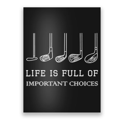 Funny Life Is Full Of Important Choices Golf Clubs Design TShirt Poster