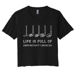 Funny Life Is Full Of Important Choices Golf Clubs Design TShirt Women's Crop Top Tee