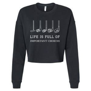 Funny Life Is Full Of Important Choices Golf Clubs Design TShirt Cropped Pullover Crew