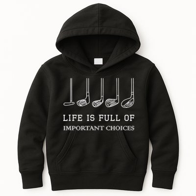 Funny Life Is Full Of Important Choices Golf Clubs Design TShirt Kids Hoodie