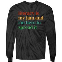 Funny Literacy Is My Jam And IM Here To Spread It Tie-Dye Long Sleeve Shirt