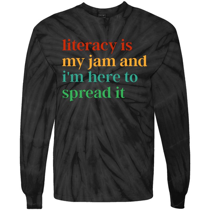 Funny Literacy Is My Jam And IM Here To Spread It Tie-Dye Long Sleeve Shirt