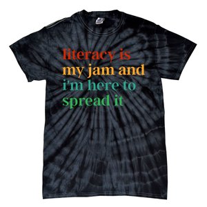 Funny Literacy Is My Jam And IM Here To Spread It Tie-Dye T-Shirt