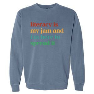 Funny Literacy Is My Jam And IM Here To Spread It Garment-Dyed Sweatshirt