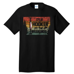 Fishing Lover Im A Hooker On The Weekend Tall T-Shirt