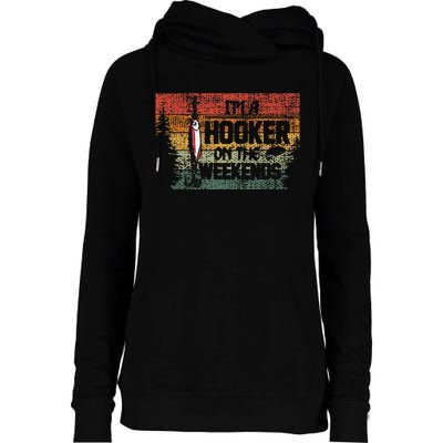 Fishing Lover Im A Hooker On The Weekend Womens Funnel Neck Pullover Hood