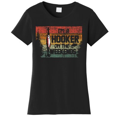 Fishing Lover Im A Hooker On The Weekend Women's T-Shirt