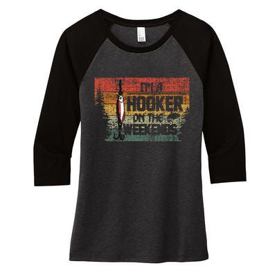 Fishing Lover Im A Hooker On The Weekend Women's Tri-Blend 3/4-Sleeve Raglan Shirt