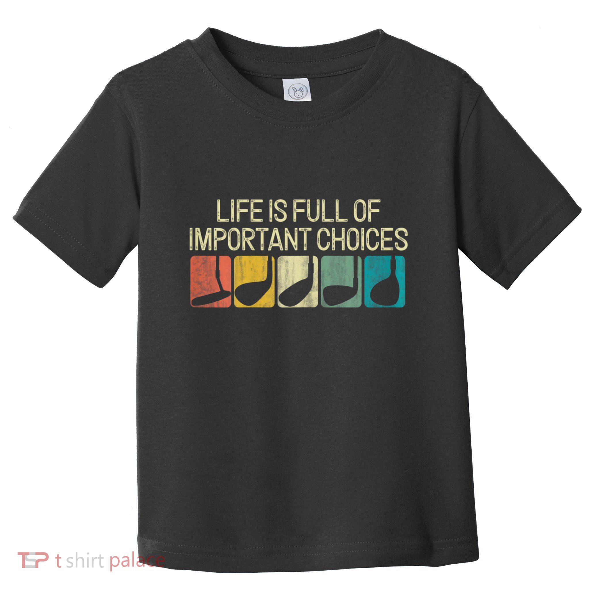 Funny Life Is Full Of Important Choices Vintage Golf Golfer Toddler T-Shirt