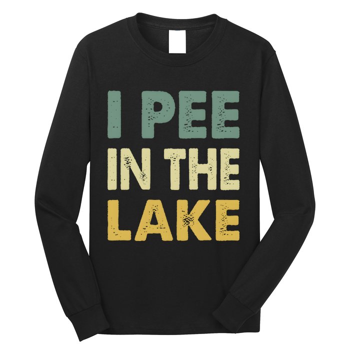 Funny Lake I Pee In The Lake Long Sleeve Shirt