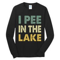 Funny Lake I Pee In The Lake Tall Long Sleeve T-Shirt