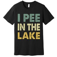 Funny Lake I Pee In The Lake Premium T-Shirt