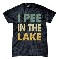 Funny Lake I Pee In The Lake Tie-Dye T-Shirt