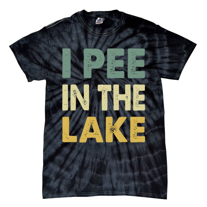 Funny Lake I Pee In The Lake Tie-Dye T-Shirt