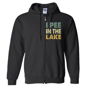 Funny Lake I Pee In The Lake Full Zip Hoodie