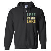 Funny Lake I Pee In The Lake Full Zip Hoodie