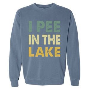 Funny Lake I Pee In The Lake Garment-Dyed Sweatshirt