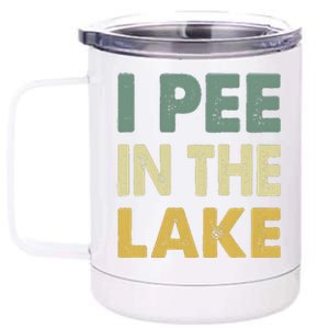 Funny Lake I Pee In The Lake 12 oz Stainless Steel Tumbler Cup