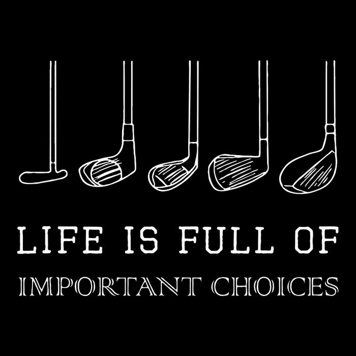 Funny Life Is Full Of Important Choices Golf Clubs Design Cooling Performance Crew T-Shirt