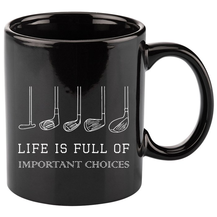 Funny Life Is Full Of Important Choices Golf Clubs Design 11oz C Handle Ceramic Mug