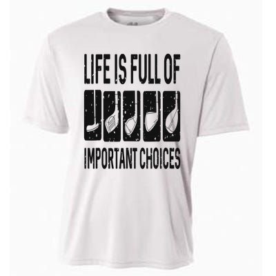 Funny Life is Full Of Important Choices Golf Gift Cooling Performance Crew T-Shirt