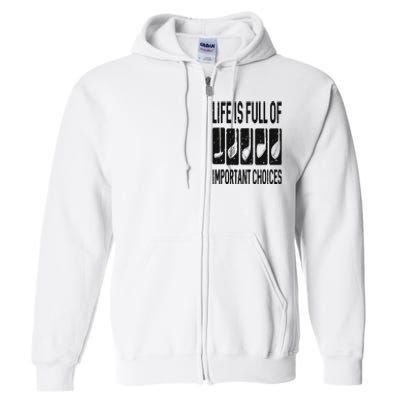 Funny Life is Full Of Important Choices Golf Gift Full Zip Hoodie