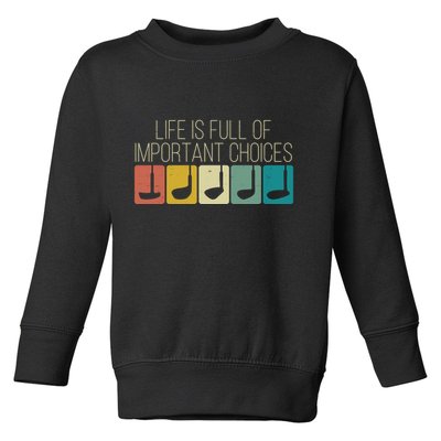 Funny Life Is Full Of Important Choices Vintage Golf Golfer Toddler Sweatshirt