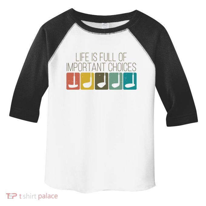 Funny Life Is Full Of Important Choices Vintage Golf Golfer Toddler Fine Jersey T-Shirt