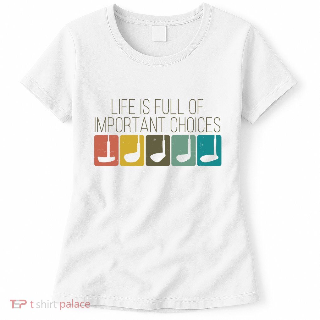 Funny Life Is Full Of Important Choices Vintage Golf Golfer Womens T-Shirt