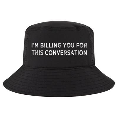 Funny Lawyer Im Billing You For This Conversation Cool Comfort Performance Bucket Hat