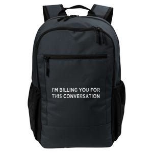 Funny Lawyer Im Billing You For This Conversation Daily Commute Backpack