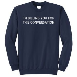 Funny Lawyer Im Billing You For This Conversation Sweatshirt