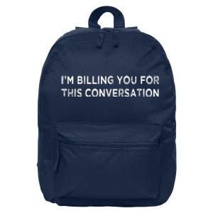 Funny Lawyer Im Billing You For This Conversation 16 in Basic Backpack