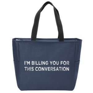 Funny Lawyer Im Billing You For This Conversation Zip Tote Bag